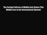 Read Book The Foreign Policies of Middle East States (The Middle East in the International