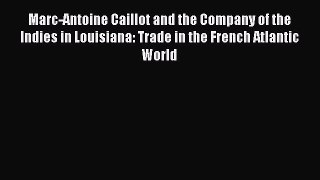 [PDF] Marc-Antoine Caillot and the Company of the Indies in Louisiana: Trade in the French