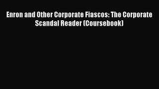 [PDF] Enron and Other Corporate Fiascos: The Corporate Scandal Reader (Coursebook) [Read] Full