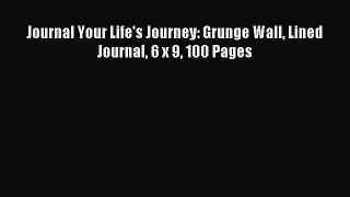 Read Journal Your Life's Journey: Grunge Wall Lined Journal 6 x 9 100 Pages Ebook Free