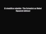 [Download] El cientifico rebelde / The Scientist as Rebel (Spanish Edition) PDF Free