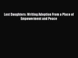 Read Lost Daughters: Writing Adoption From a Place of Empowerment and Peace PDF Free