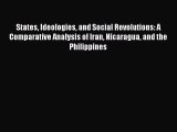 Read Book States Ideologies and Social Revolutions: A Comparative Analysis of Iran Nicaragua