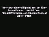 Read The Correspondence of Sigmund Freud and SÃ¡ndor Ferenczi Volume 2: 1914-1919 (Freud Sigmund//Correspondence