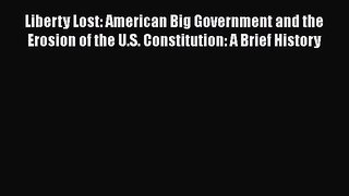 Download Book Liberty Lost: American Big Government and the Erosion of the U.S. Constitution: