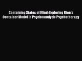 Read Containing States of Mind: Exploring Bion's Container Model in Psychoanalytic Psychotherapy