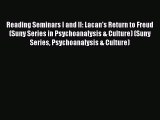 Read Reading Seminars I and II: Lacan's Return to Freud (Suny Series in Psychoanalysis & Culture)