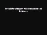 Read Book Social Work Practice with Immigrants and Refugees ebook textbooks