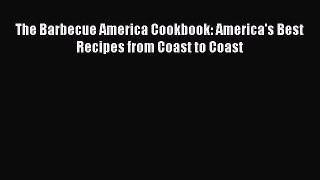 Read Books The Barbecue America Cookbook: America's Best Recipes from Coast to Coast ebook