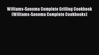 Read Books Williams-Sonoma Complete Grilling Cookbook (Williams-Sonoma Complete Cookbooks)