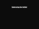 Read Book Embracing the Infidel ebook textbooks