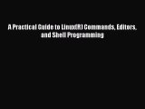Read A Practical Guide to Linux(R) Commands Editors and Shell Programming ebook textbooks