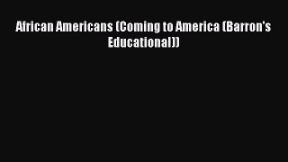 Read Book African Americans (Coming to America (Barron's Educational)) ebook textbooks