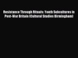 Read Resistance Through Rituals: Youth Subcultures in Post-War Britain (Cultural Studies Birmingham)