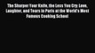 Read The Sharper Your Knife the Less You Cry: Love Laughter and Tears in Paris at the World's