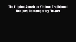 Read The Filipino-American Kitchen: Traditional Recipes Contemporary Flavors Ebook Free