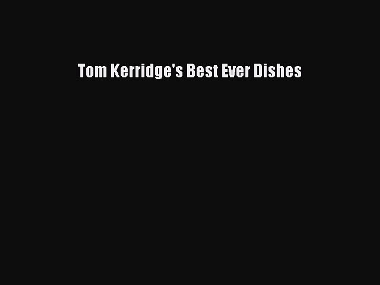 Download Tom Kerridge's Best Ever Dishes Ebook Online - video ...