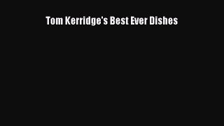 Download Tom Kerridge's Best Ever Dishes Ebook Online