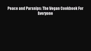 Read Peace and Parsnips: The Vegan Cookbook For Everyone Ebook Free