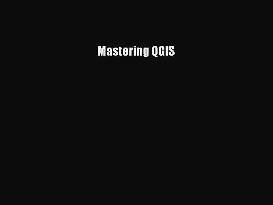 Read Mastering QGIS E-Book Free