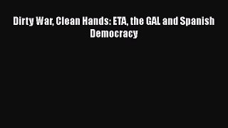 Download Book Dirty War Clean Hands: ETA the GAL and Spanish Democracy E-Book Free