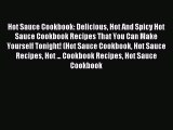 Read Hot Sauce Cookbook: Delicious Hot And Spicy Hot Sauce Cookbook Recipes That You Can Make