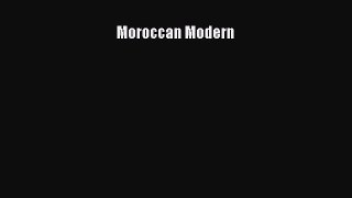 Read Moroccan Modern Ebook Free