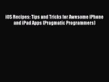 Read iOS Recipes: Tips and Tricks for Awesome iPhone and iPad Apps (Pragmatic Programmers)