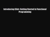 Download Introducing Elixir: Getting Started in Functional Programming PDF Online