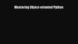 Read Mastering Object-oriented Python ebook textbooks
