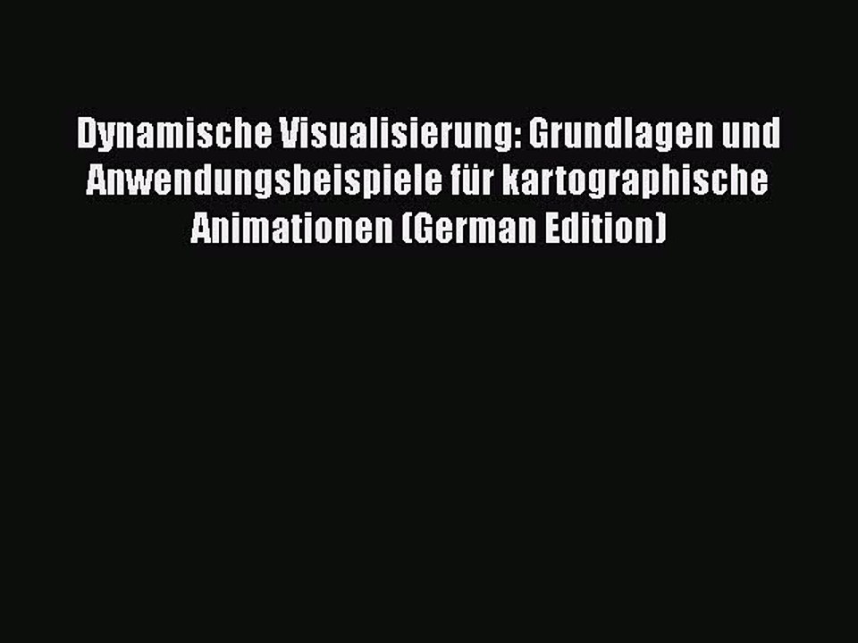 [PDF] Dynamische Visualisierung: Grundlagen und Anwendungsbeispiele fÃ¼r kartographische Animationen