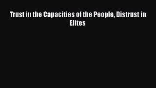Read Book Trust in the Capacities of the People Distrust in Elites ebook textbooks