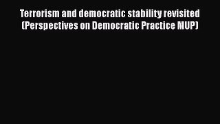 Read Book Terrorism and democratic stability revisited (Perspectives on Democratic Practice