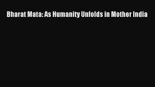 Download Bharat Mata: As Humanity Unfolds in Mother India Ebook Free