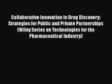 [PDF] Collaborative Innovation in Drug Discovery: Strategies for Public and Private Partnerships