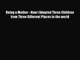 Read Being a Mother - How I Adopted Three Children from Three Different Places in the world