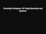Download Parenting Teenagers: 20 Tough Questions and Answers Ebook Online