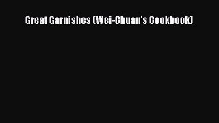 Download Great Garnishes (Wei-Chuan's Cookbook) PDF Free