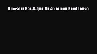 Read Dinosaur Bar-B-Que: An American Roadhouse Ebook Free