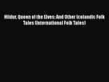 Read Book Hildur Queen of the Elves: And Other Icelandic Folk Tales (International Folk Tales)