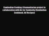 Read Cambodian Cooking: A humanitarian project in collaboration with Act for Cambodia [Cambodian
