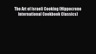 Download The Art of Israeli Cooking (Hippocrene International Cookbook Classics) Ebook Free