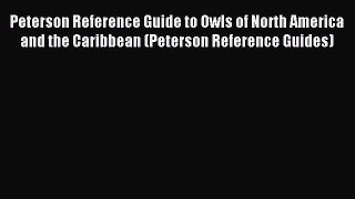 [Download] Peterson Reference Guide to Owls of North America and the Caribbean (Peterson Reference