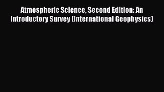 [Download] Atmospheric Science Second Edition: An Introductory Survey (International Geophysics)
