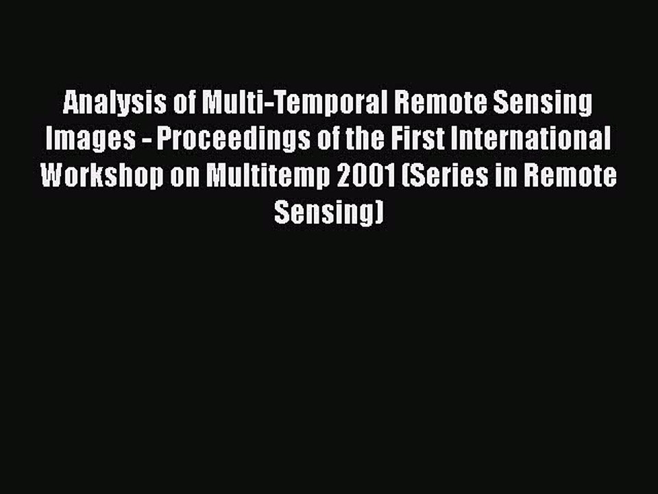 [PDF] Analysis of Multi-Temporal Remote Sensing Images - Proceedings of the First International