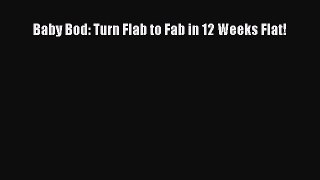 Read Baby Bod: Turn Flab to Fab in 12 Weeks Flat! Ebook Free