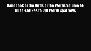 Download Books Handbook of the Birds of the World. Volume 14: Bush-shrikes to Old World Sparrows