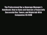 PDF The Professional Bar & Beverage Manager's Handbook: How to Open and Operate a Financially