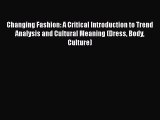 [PDF] Changing Fashion: A Critical Introduction to Trend Analysis and Cultural Meaning (Dress
