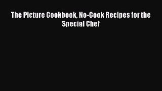Read The Picture Cookbook No-Cook Recipes for the Special Chef Ebook Free